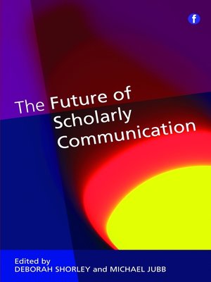 cover image of The Future of Scholarly Communication